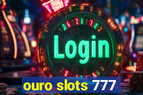 ouro slots 777