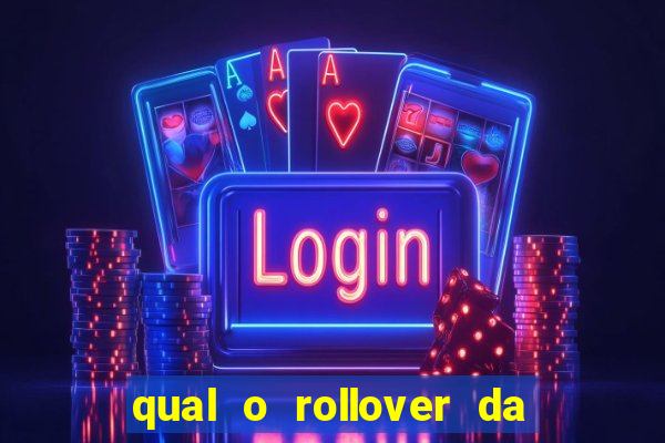 qual o rollover da estrela bet