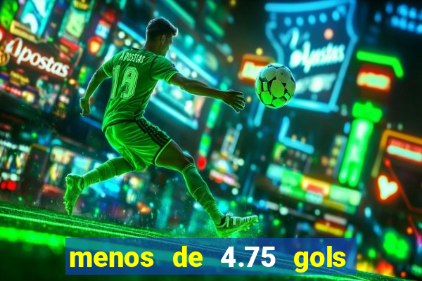 menos de 4.75 gols o que significa