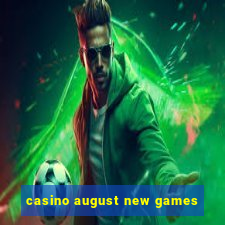 casino august new games