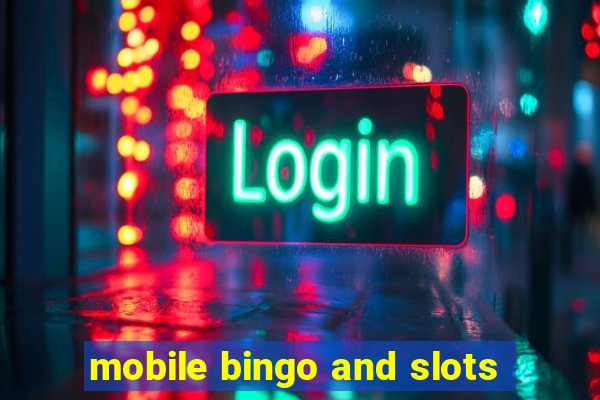 mobile bingo and slots