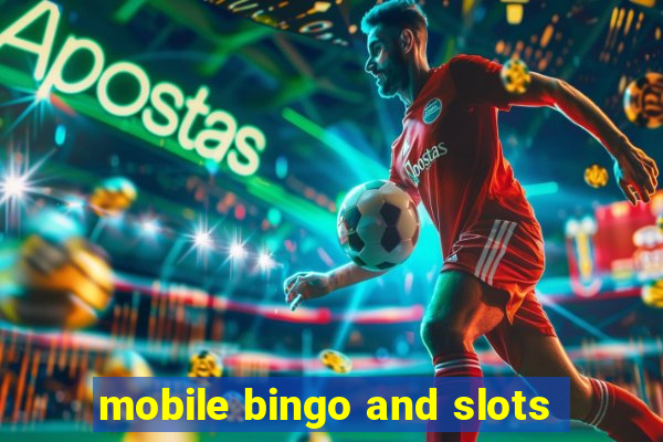 mobile bingo and slots