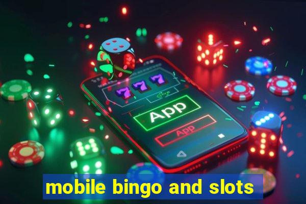 mobile bingo and slots