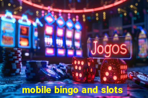 mobile bingo and slots