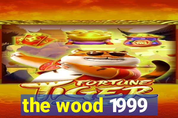 the wood 1999