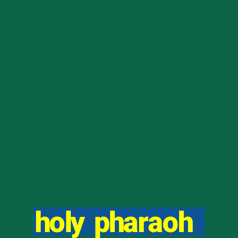 holy pharaoh