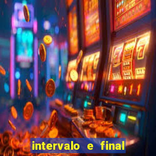 intervalo e final do jogo como funciona