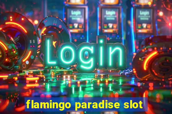 flamingo paradise slot