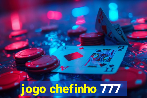 jogo chefinho 777