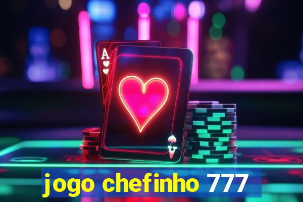 jogo chefinho 777