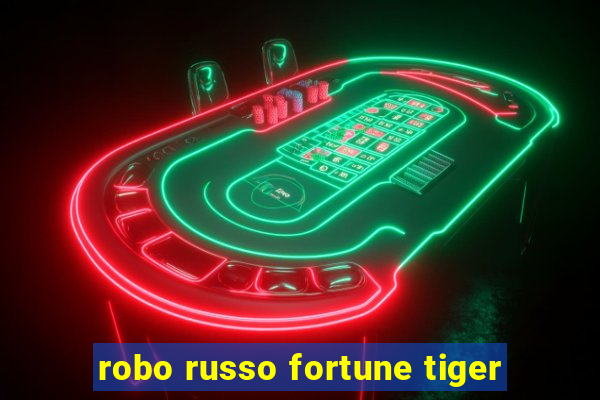 robo russo fortune tiger