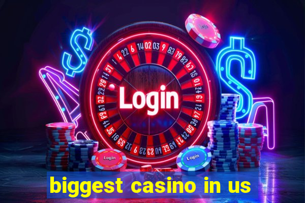 biggest casino in us