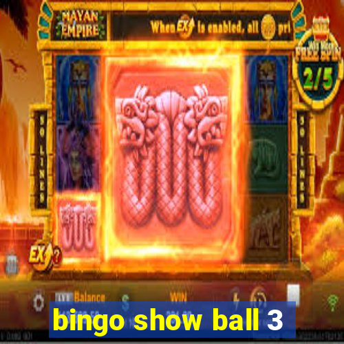 bingo show ball 3