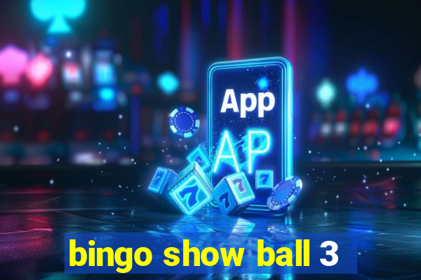 bingo show ball 3