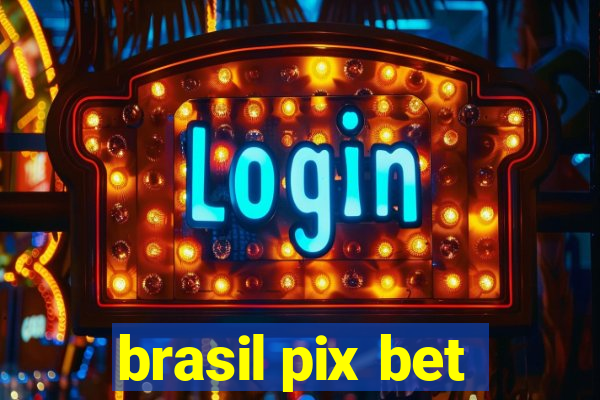 brasil pix bet