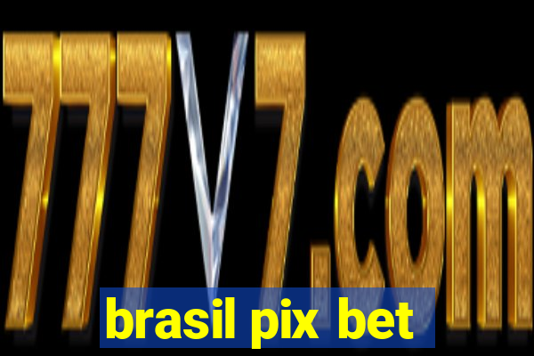 brasil pix bet