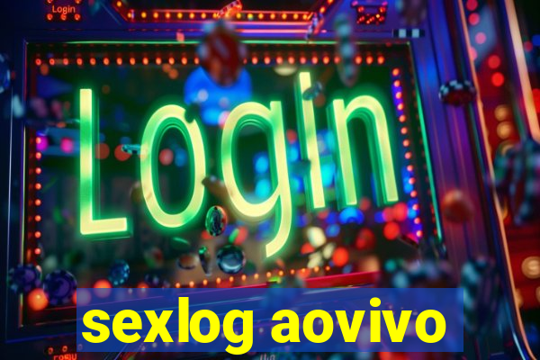 sexlog aovivo