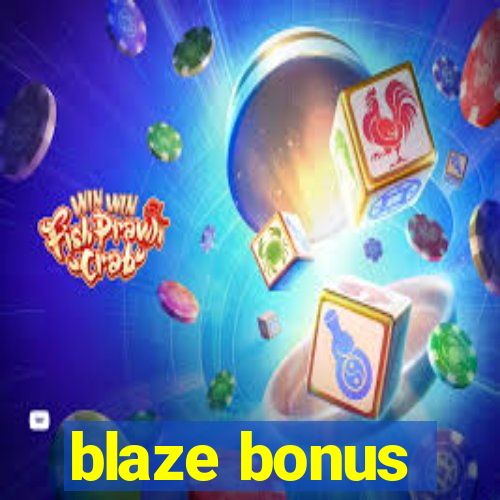 blaze bonus