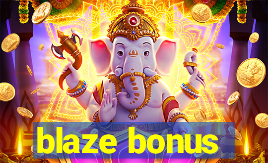 blaze bonus