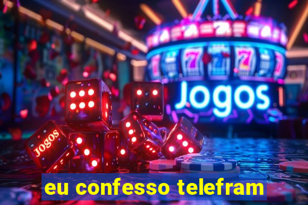 eu confesso telefram