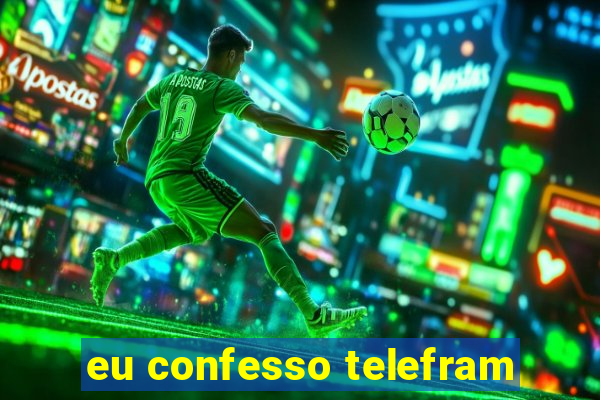 eu confesso telefram