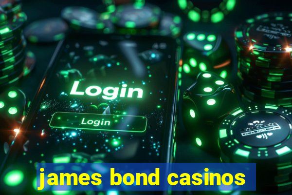 james bond casinos