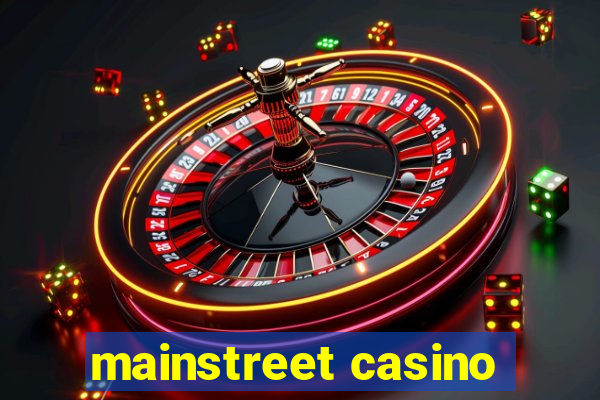 mainstreet casino