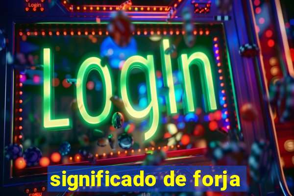 significado de forja