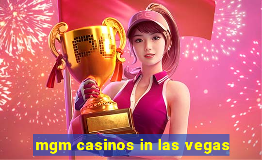 mgm casinos in las vegas