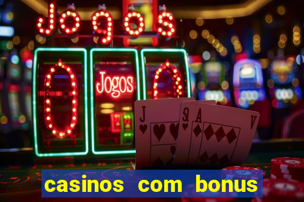 casinos com bonus sem deposito 2024