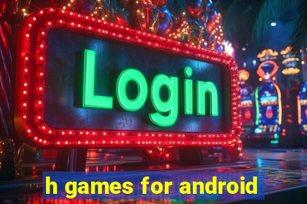 h games for android