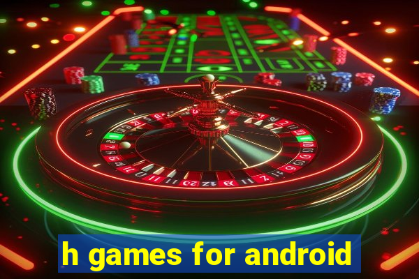 h games for android