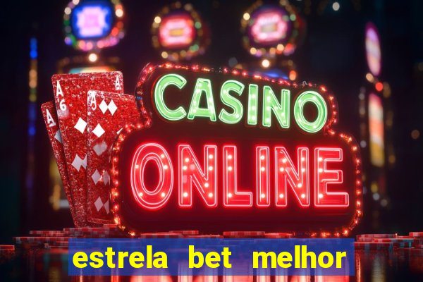 estrela bet melhor horário para jogar