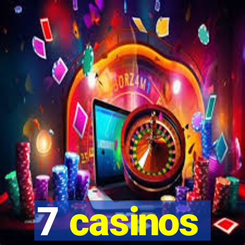 7 casinos