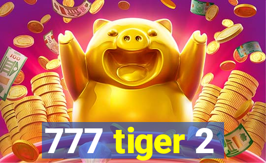 777 tiger 2