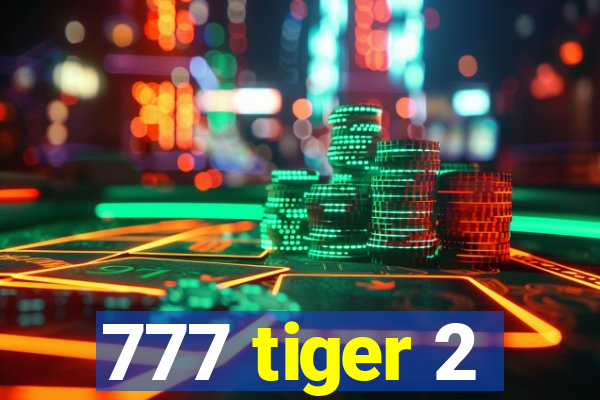 777 tiger 2