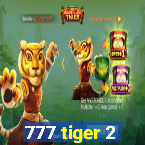 777 tiger 2