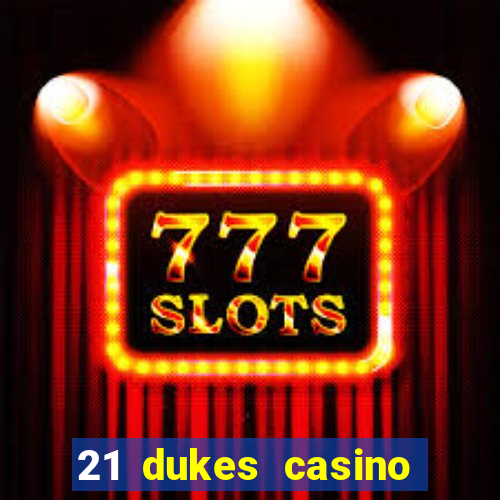 21 dukes casino mobile download