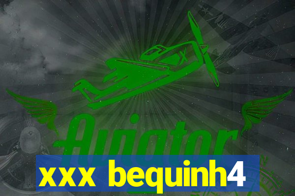 xxx bequinh4