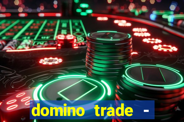 domino trade - lucro online