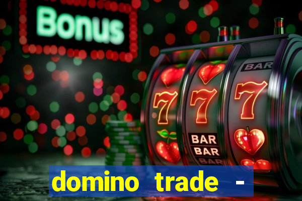 domino trade - lucro online