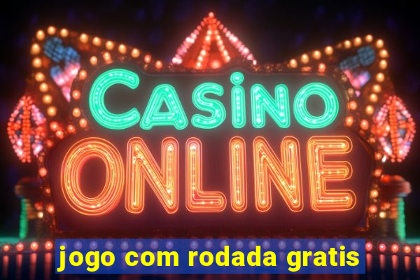 jogo com rodada gratis