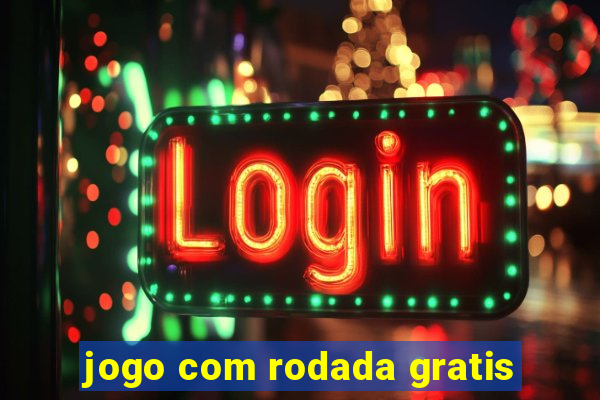 jogo com rodada gratis