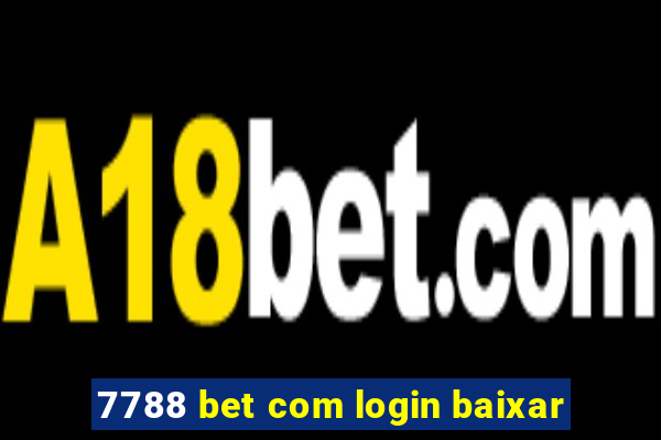 7788 bet com login baixar