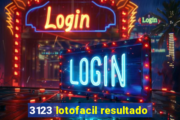 3123 lotofacil resultado