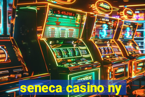 seneca casino ny