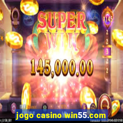 jogo casino win55.com