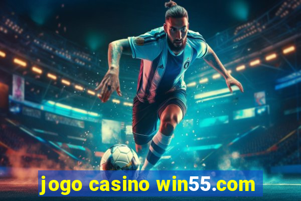 jogo casino win55.com