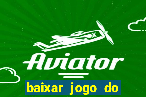 baixar jogo do tigre bet