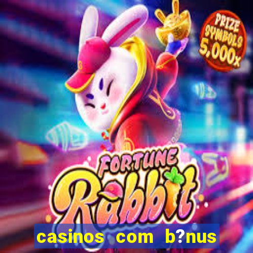 casinos com b?nus sem depósito